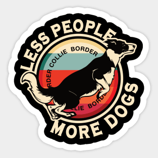 Border Collie Less People More Dogs Sticker